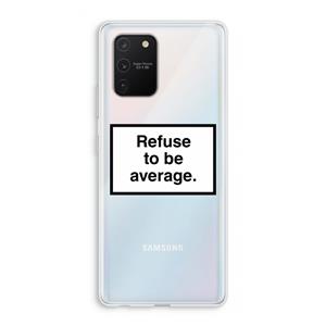 CaseCompany Refuse to be average: Samsung Galaxy S10 Lite Transparant Hoesje