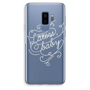 CaseCompany Laters, baby: Samsung Galaxy S9 Plus Transparant Hoesje
