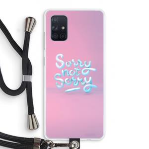 CaseCompany Sorry not sorry: Samsung Galaxy A71 Transparant Hoesje met koord