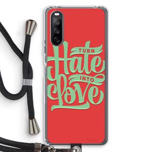 CaseCompany Turn hate into love: Sony Sony Xperia 10 III Transparant Hoesje met koord