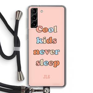 CaseCompany Cool Kids Never Sleep: Samsung Galaxy S21 Plus Transparant Hoesje met koord