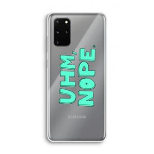 CaseCompany UHM, NOPE.: Samsung Galaxy S20 Plus Transparant Hoesje