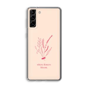 CaseCompany Where flowers bloom: Samsung Galaxy S21 Plus Transparant Hoesje