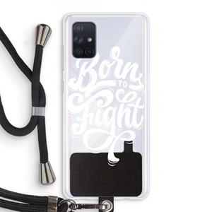 CaseCompany Born to Fight: Samsung Galaxy A71 Transparant Hoesje met koord
