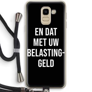 CaseCompany Belastinggeld - Zwart: Samsung Galaxy J6 (2018) Transparant Hoesje met koord