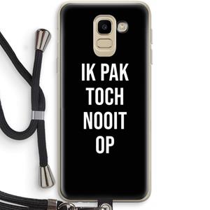 CaseCompany Ik pak nooit op - Zwart: Samsung Galaxy J6 (2018) Transparant Hoesje met koord
