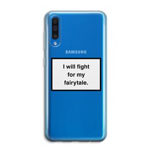 CaseCompany Fight for my fairytale: Samsung Galaxy A50 Transparant Hoesje