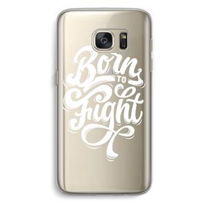 CaseCompany Born to Fight: Samsung Galaxy S7 Transparant Hoesje
