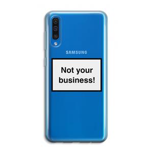 CaseCompany Not your business: Samsung Galaxy A50 Transparant Hoesje