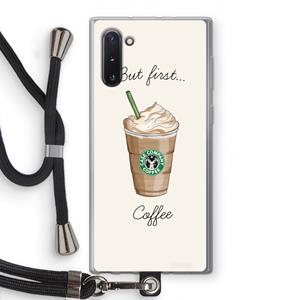 CaseCompany But first coffee: Samsung Galaxy Note 10 Transparant Hoesje met koord