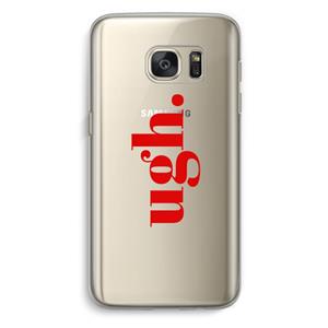 CaseCompany Ugh: Samsung Galaxy S7 Transparant Hoesje