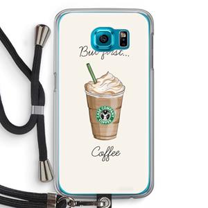 CaseCompany But first coffee: Samsung Galaxy S6 Transparant Hoesje met koord