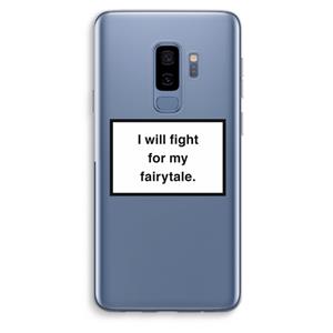 CaseCompany Fight for my fairytale: Samsung Galaxy S9 Plus Transparant Hoesje