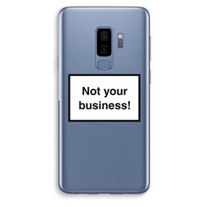 CaseCompany Not your business: Samsung Galaxy S9 Plus Transparant Hoesje