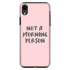 CaseCompany Morning person: iPhone XR Tough Case