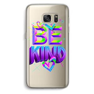 CaseCompany Be Kind: Samsung Galaxy S7 Transparant Hoesje