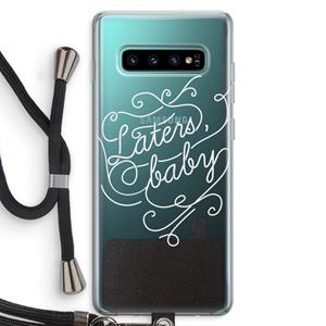 CaseCompany Laters, baby: Samsung Galaxy S10 Plus Transparant Hoesje met koord