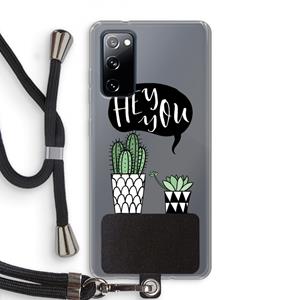 CaseCompany Hey you cactus: Samsung Galaxy S20 FE / S20 FE 5G Transparant Hoesje met koord