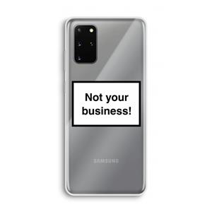 CaseCompany Not your business: Samsung Galaxy S20 Plus Transparant Hoesje
