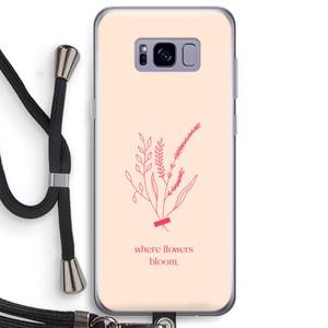 CaseCompany Where flowers bloom: Samsung Galaxy S8 Plus Transparant Hoesje met koord