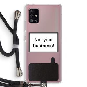 CaseCompany Not your business: Samsung Galaxy A51 5G Transparant Hoesje met koord