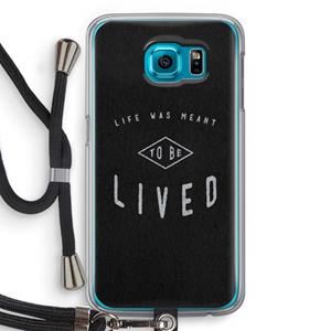 CaseCompany To be lived: Samsung Galaxy S6 Transparant Hoesje met koord