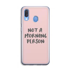CaseCompany Morning person: Samsung Galaxy A40 Transparant Hoesje