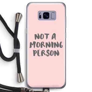 CaseCompany Morning person: Samsung Galaxy S8 Transparant Hoesje met koord