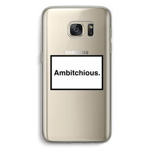 CaseCompany Ambitchious: Samsung Galaxy S7 Transparant Hoesje
