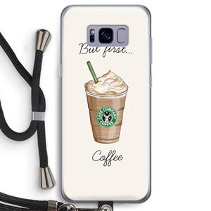 CaseCompany But first coffee: Samsung Galaxy S8 Transparant Hoesje met koord