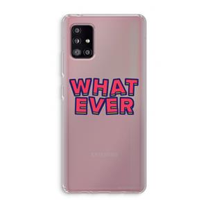 CaseCompany Whatever: Samsung Galaxy A51 5G Transparant Hoesje