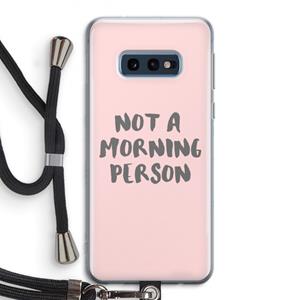 CaseCompany Morning person: Samsung Galaxy S10e Transparant Hoesje met koord