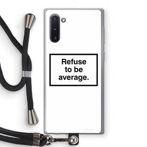 CaseCompany Refuse to be average: Samsung Galaxy Note 10 Transparant Hoesje met koord