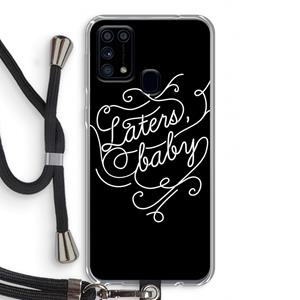 CaseCompany Laters, baby: Samsung Galaxy M31 Transparant Hoesje met koord