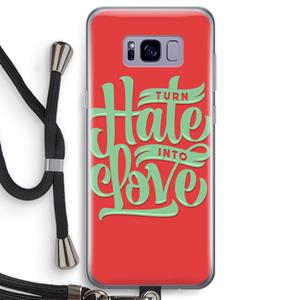 CaseCompany Turn hate into love: Samsung Galaxy S8 Transparant Hoesje met koord