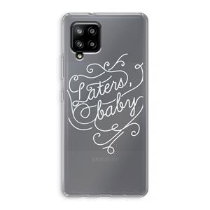 CaseCompany Laters, baby: Samsung Galaxy A42 5G Transparant Hoesje