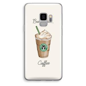 CaseCompany But first coffee: Samsung Galaxy S9 Transparant Hoesje
