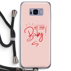 CaseCompany Not Your Baby: Samsung Galaxy S8 Transparant Hoesje met koord