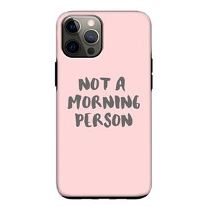 CaseCompany Morning person: iPhone 12 Tough Case