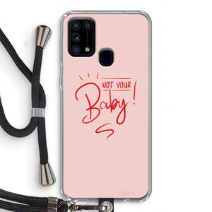 CaseCompany Not Your Baby: Samsung Galaxy M31 Transparant Hoesje met koord