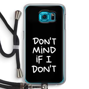 CaseCompany Don't Mind: Samsung Galaxy S6 Transparant Hoesje met koord
