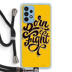 CaseCompany Born to Fight: Samsung Galaxy A52 Transparant Hoesje met koord