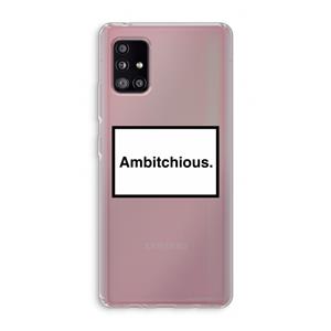 CaseCompany Ambitchious: Samsung Galaxy A51 5G Transparant Hoesje