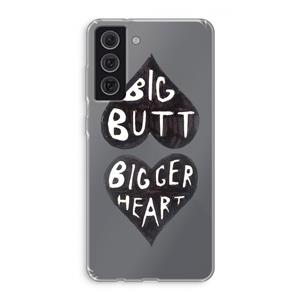 CaseCompany Big butt bigger heart: Samsung Galaxy S21 FE Transparant Hoesje