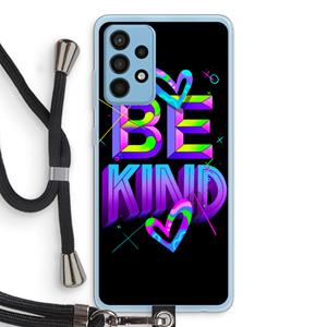 CaseCompany Be Kind: Samsung Galaxy A52 Transparant Hoesje met koord
