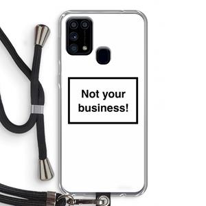 CaseCompany Not your business: Samsung Galaxy M31 Transparant Hoesje met koord