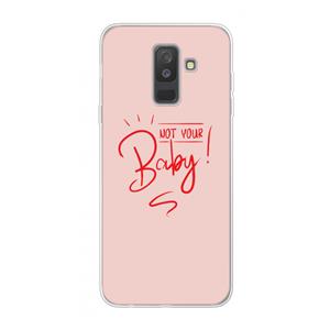 CaseCompany Not Your Baby: Samsung Galaxy A6 Plus (2018) Transparant Hoesje