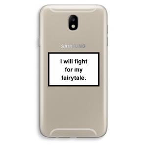 CaseCompany Fight for my fairytale: Samsung Galaxy J7 (2017) Transparant Hoesje