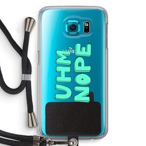 CaseCompany UHM, NOPE.: Samsung Galaxy S6 Transparant Hoesje met koord