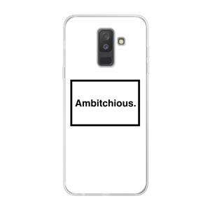 CaseCompany Ambitchious: Samsung Galaxy A6 Plus (2018) Transparant Hoesje
